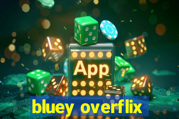 bluey overflix